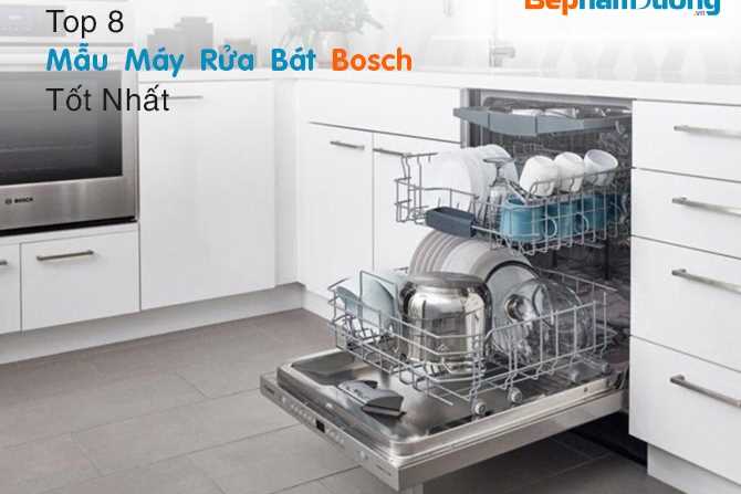 Top 8 Mẫu Máy Rửa Bát Bosch Tốt Nhất