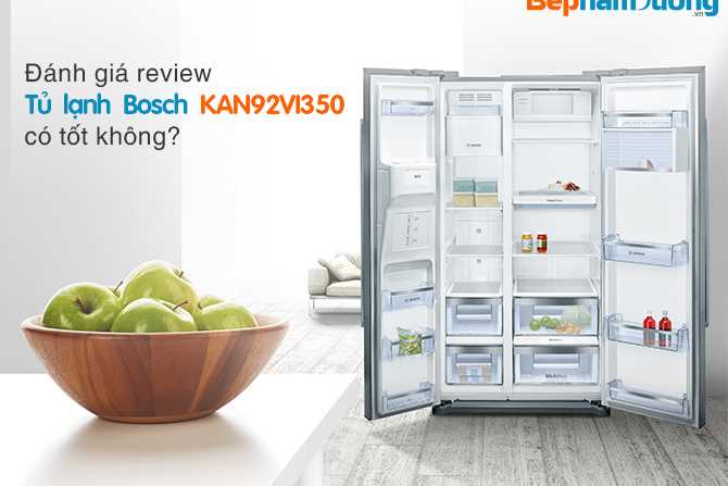 Đánh Giá Review Tủ Lạnh Bosch KAN92VI35O Có Tốt Không?